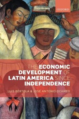 THE ECONOMIC DEVELOPMENT OF LATIN AMERICA SINCE INDEPENDENCE