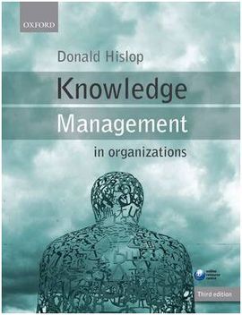 KNOWLEDGE MANAGEMENT IN ORGANIZATIONS: A CRITICAL INTRODUCTION