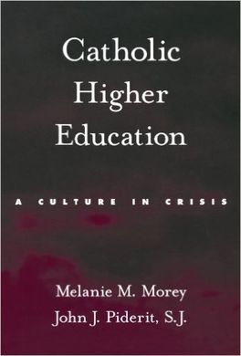 CATHOLIC HIGHER EDUCATION: A CULTURE IN CRISIS