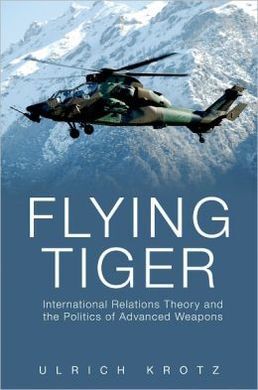 FLYING TIGER : INTERNATIONAL RELATIONS THEORY AND THE POLITICS OF ADVANCED WEAPONS