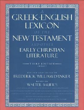 A GREEK-ENGLISH LEXICON OF THE NEW TESTAMENT AND OTHER EARLY CHRISTIAN LITERATURE