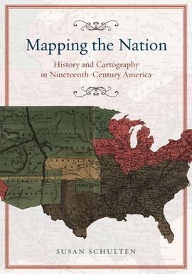 MAPPING THE NATION: HISTORY AND CARTOGRAPHY IN NINETEENTH-CENTURY AMERICA