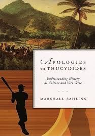 APOLOGIES TO THUCYDIDES: UNDERSTANDING HISTORY AS CULTURE AND VICE VERSA