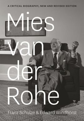 MIES VAN DER ROHE: A CRITICAL BIOGRAPHY