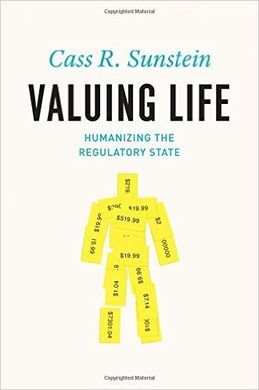 VALUING LIFE : HUMANIZING THE REGULATORY STATE