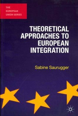 THEORETICAL APPROACHES TO EUROPEAN INTEGRATION