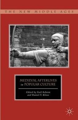 MEDIEVAL AFTERLIVES IN POPULAR CULTURE