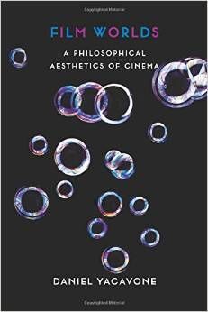 FILM WORLDS : A PHILOSOPHICAL AESTHETICS OF CINEMA