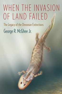 WHEN THE INVASION OF LAND FAILED: THE LEGACY OF THE DEVONIAN EXTINCTIONS