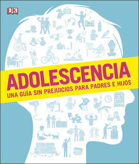 ADOLESCENCIA. UNA GUIA SIN PREJUICIOS