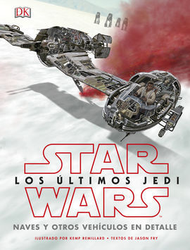 SW: LOS ÚLTIMOS JEDI. NAVES Y OTROS VEHÍ