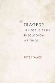 TRAGEDY IN HEGEL'S EARLY THEOLOGICAL WRITINGS