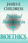 PRACTICAL REASONING IN BIOETHICS