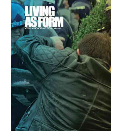 LIVING AS FORM. SOCIALLY ENGAGED ART FROM 1991-2011.