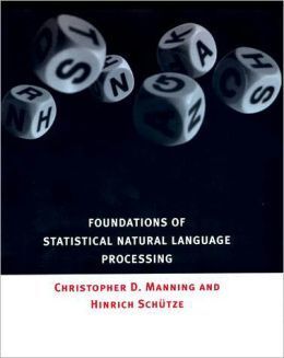 FOUNDATIONS OF STATISTICAL NATURAL LANGUAGE PROCESSING