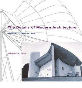 THE DETAILS OF MODERN ARCHITECTURE, VOL. 2: 1928 TO 1988