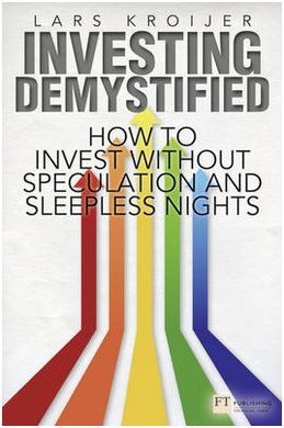 INVESTING DEMYSTIFIED: HOW TO INVEST WITHOUT SPECULATION AND SLEEPLESS NIGHTS