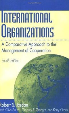 INTERNATIONAL ORGANIZATIONS: A COMPARATIVE APPROACH TO THE MANAGEMENT OF COOPERATION