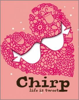 CHIRP LIFE IS TWEET