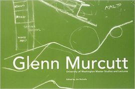 MURCUTT: UNIVERSITY OF WASHINGTON MASTER STUDIOS AND LECTURES