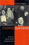 CREATING SPANIARDS: CULTURE AND NATIONAL IDENTITY IN REPUBLICAN SPAIN
