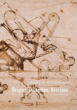 ORIGINS, INVENTION, REVISION - STUDYING THE HISTORY OF ART AND ARCHITECTURE