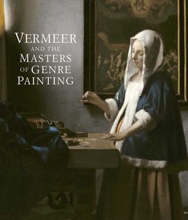 VERMEER AND THE MASTERS OF GENRE PAINTING