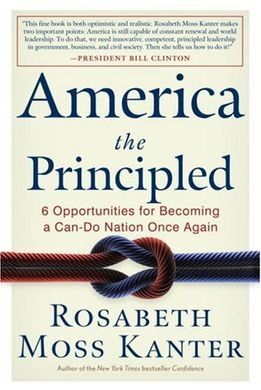 AMERICA THE PRINCIPLED : 6 OPPORTUNITIES FOR BECOMING A CAN-DO NATION ONCE AGAIN