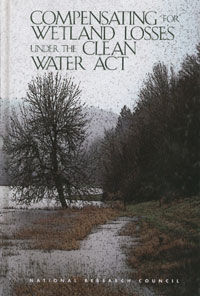 ***COMPENSATING FOR WETLAND LOSSES UNDER THE CLEAN WATER ACT
