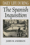 ***DAILY LIFE DURING THE SPANISH INQUISITION