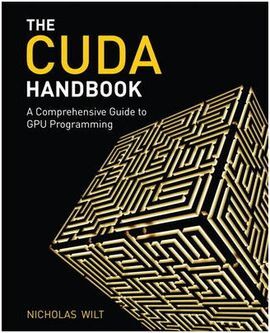 THE CUDA HANDBOOK: A COMPREHENSIVE: GUIDE TO GPU PROGRAMMING