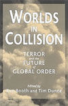 WORLDS IN COLLISION: TERROR AND THE FUTURE OF GLOBAL ORDER