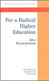 FOR A RADICAL HIGHER EDUCATION: AFTER POSTMODERNISM