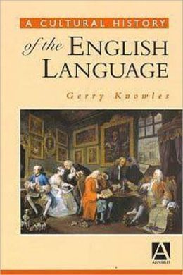 A CULTURAL HISTORY OF THE ENGLISH LANGUAGE