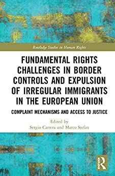FUNDAMENTAL RIGHTS CHALLENGES IN BORDER CONTROLS AND EXPULSION OF IRREGULAR IMMIGRANTS IN THE EUROPEAN UNION