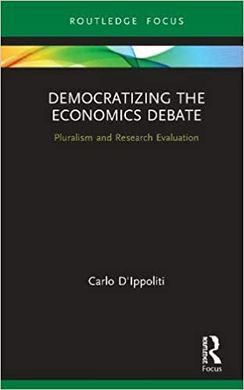 DEMOCRATIZING THE ECONOMICS DEBATE. PLURALISM AND RESEARCH EVALUATION