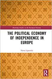 THE POLITICAL ECONOMY OF INDEPENDENCE IN EUROPE