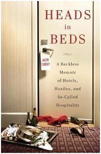 HEADS IN BEDS: A RECKLESS MEMOIR OF HOTELS, HUSTLES, AND SO-CALLED HOSPITALITY