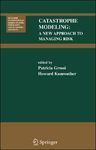 CATASTROPHE MODELING: A NEW APPROACH TO MANAGING RISK