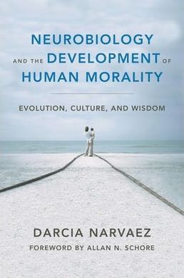 NEUROBIOLOGY AND THE DEVELOPMENT OF HUMAN MORALITY: EVOLUTION, CULTURE, AND WISDOM