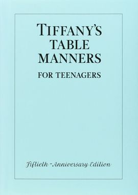 TIFFANY´S TABLE MANNERS FOR TEENAGERS