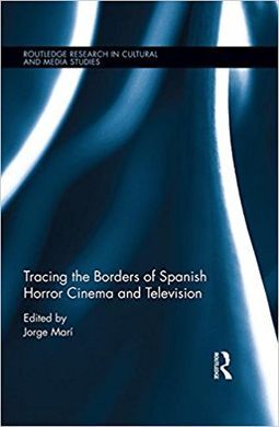 TRACING THE BORDERS OF SPANISH HORROR CINEMA AND TELEVISION