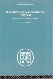 SHORT HISTORY OF ECONOMIC PROGRESS: A COURSE IN ECONOMIC HISTORY