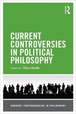 CURRENT CONTROVERSIES IN POLITICAL PHILOSOPHY