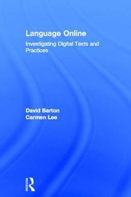 LANGUAGE ONLINE: INVESTIGATING DIGITAL TEXTS AND PRACTICES