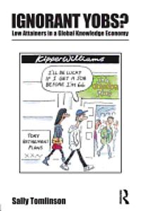 IGNORANT YOBS?: LOW ATTAINERS IN A GLOBAL KNOWLEDGE ECONOMY