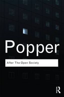 AFTER THE OPEN SOCIETY: SELECTED SOCIAL AND POLITICAL WRITINGS