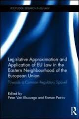 LEGISLATIVE APPROXIMATION AND APPLICATION OF EU LAW INTHE EASTER NEIGHBOURHOOD OF THE EUROPEAN UNION
