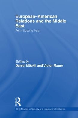 EUROPEAN-AMERICAN RELATIONS AND THE MIDDLE EAST: FROM SUEZ TO IRAQ