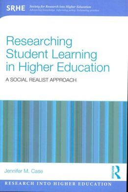 RESEARCHING STUDENT LEARNING IN HIGHER EDUCATION. A SOCIAL REALIST APPROACH.
